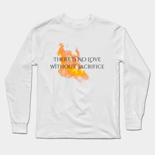 "Love & Sacrifice" Flames--Series Quote, Fire & Brimstone Scrolls Long Sleeve T-Shirt